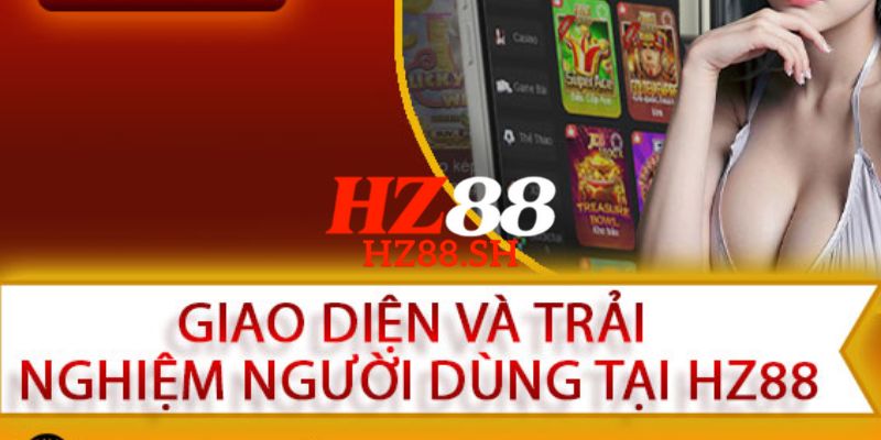 HZ88 | Trang Chủ HZ88.COM Chính Thức | Link Không Bị Chặn 9 HZ88 thiết kế giao diện hiện đại, dễ thao tác và đẹp mắt