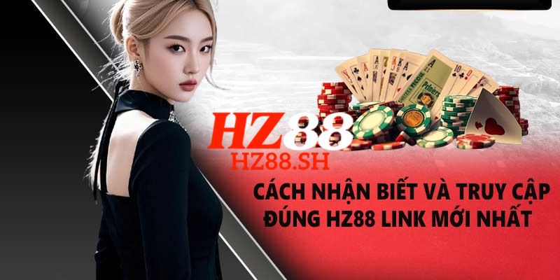 HZ88 | Trang Chủ HZ88.COM Chính Thức | Link Không Bị Chặn 8 Link truy cập trang chủ HZ88 chính thức, an toàn và không bị chặn 2026